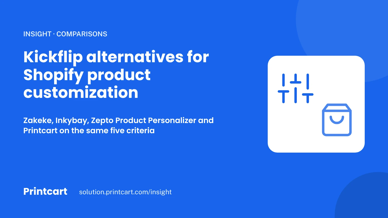 Cover: Kickflip alternatives for Shopify product customization, Zakeke, Inkybay, Zepto and Printcart compared